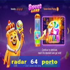 radar 64 porto seguro hoje